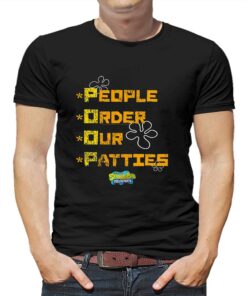 People Order Our Patties Spongebob Squarepants T-shirt