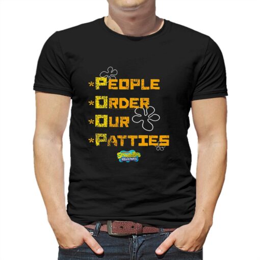 People Order Our Patties Spongebob Squarepants T-shirt