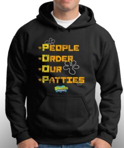 People Order Our Patties Spongebob Squarepants T-shirt 2 People Order Our Patties Spongebob Squarepants T shirt 3