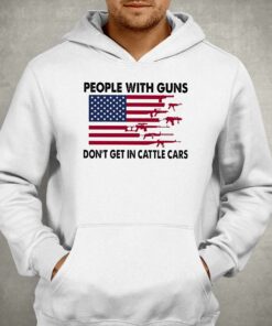 People With Guns American Flag Dont Get In Cattle Cars Shirt 3