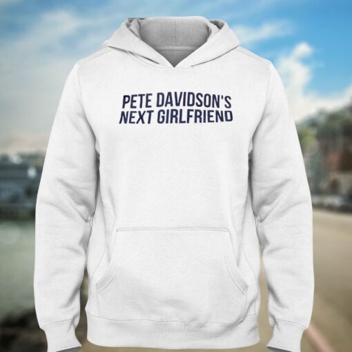 Pete Davidson’s Next Girlfriend T-shirt