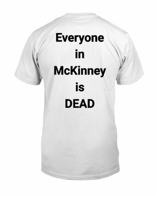 Pete Delkus I Survived 101 105 F In Mckinney Everyone In Mckinney Is Dead T-shirt