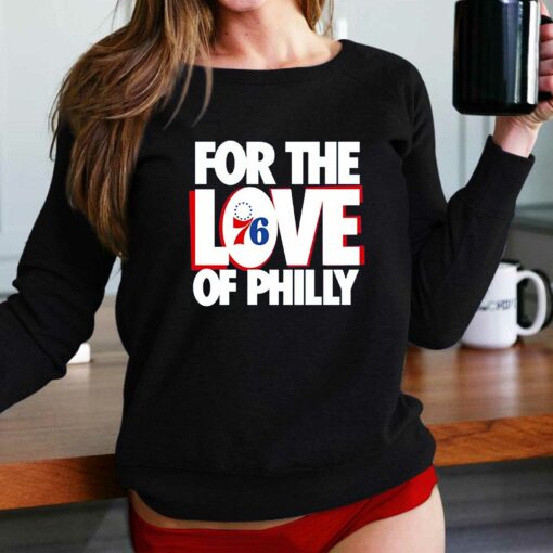 Philadelphia 76ers For The Love Of Philly 76ers Shirt