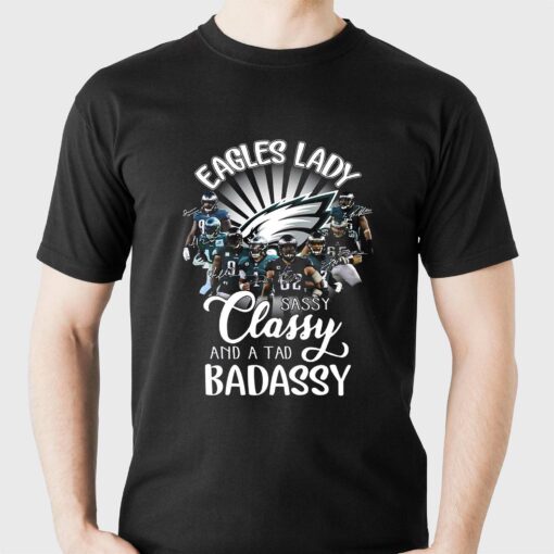 Philadelphia Eagles Lady Sassy Classy And A Tad Badassy T-shirt