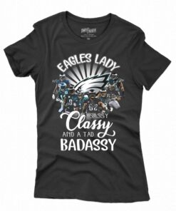 Philadelphia Eagles Lady Sassy Classy And A Tad Badassy T-shirt