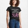 Another Day Slay Classic T-Shirt Hoodie