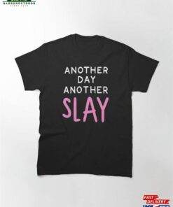 Another Day Slay Classic T-Shirt Hoodie