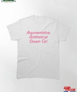 Argumentative Antithetical Dream Girl Taylor Swift Classic T Shirt Hoodie Unisex 2