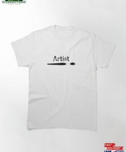 Artist Text And Paintbrush Classic T Shirt Sweatshirt 1