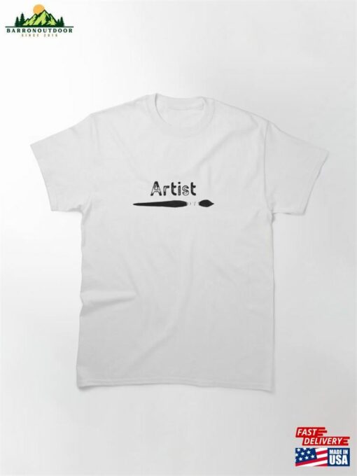 Artist Text And Paintbrush Classic T-Shirt Sweatshirt