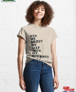 Ask Me About My Beef With Roommate Classic T Shirt Sweatshirt 1