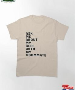 Ask Me About My Beef With Roommate Classic T Shirt Sweatshirt 2