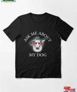 Ask Me About My Dog T Shirt Essential T-Shirt Unisex Hoodie