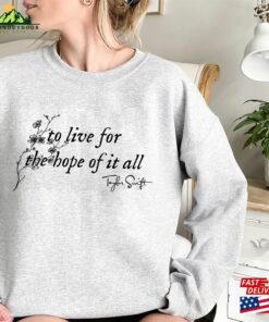 August Taylor Shirt To Live For The Hope Of It All Sweatshirt Folklore Era Classic Unisex August Taylor Shirt To Live For The Hope Of It All Sweatshirt Folklore Era Classic Unisex