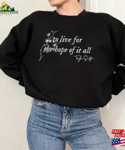 August Taylor Shirt To Live For The Hope Of It All Sweatshirt Folklore Era Classic Unisex 3 August Taylor Shirt To Live For The Hope Of It All Sweatshirt Folklore Era Classic Unisex 4