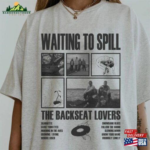 Backseat Lovers Waiting To Spill Shirt Classic Unisex