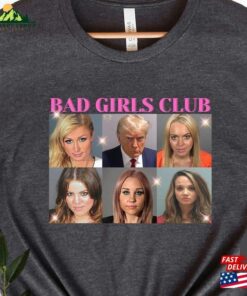 Bad Girls Club T-Shirt Mugshot Shirt Trump Indictment 2023 Sweatshirt Classic