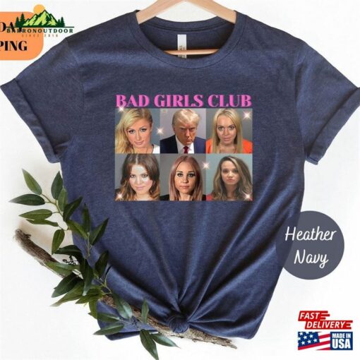 Bad Girls Club T-Shirt Mugshot Shirt Trump Indictment 2023 Sweatshirt Classic