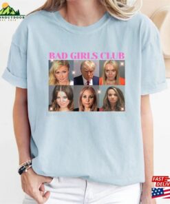 Bad Girls Club T Shirt Mugshot Shirt Trump Indictment 2023 Unisex 1