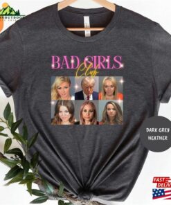 Bad Girls Club Tee Trump Indictment Shirt Free Unisex T-Shirt