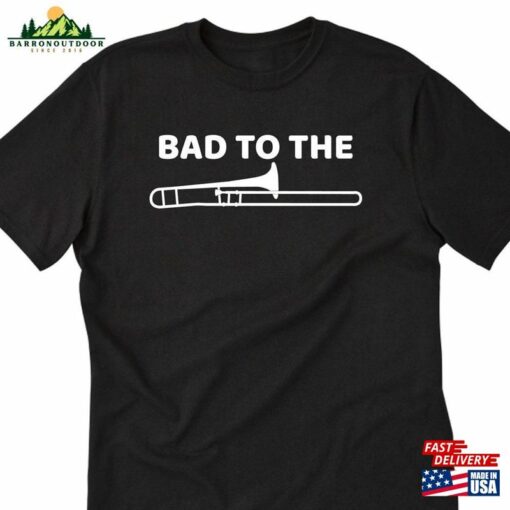 Bad To The Trombone T-Shirt Band Shirt Funny Musician For Him Hoodie Classic