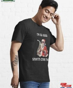 Badass Santa Im So Good Came Twice Funny Joke Essential T-Shirt Hoodie Unisex 2 Badass Santa Im So Good Came Twice Funny Joke Essential T Shirt Hoodie Unisex 3