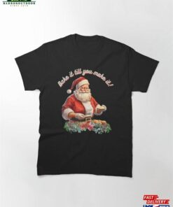 Bake It Till You Make It! Classic T-Shirt Sweatshirt