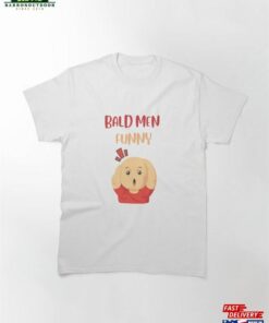 Bald Men Funny Classic T Shirt 2