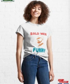 Bald Men Funny Classic T Shirt Sweatshirt 1