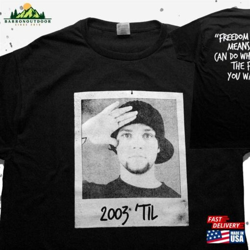 Bam Margera Polaroid Photo 2003’Til Freedom Quote Jackass Cky 411Vm Viva La Skateboarding Punk Hand Screen Printed Shirt T-Shirt Unisex