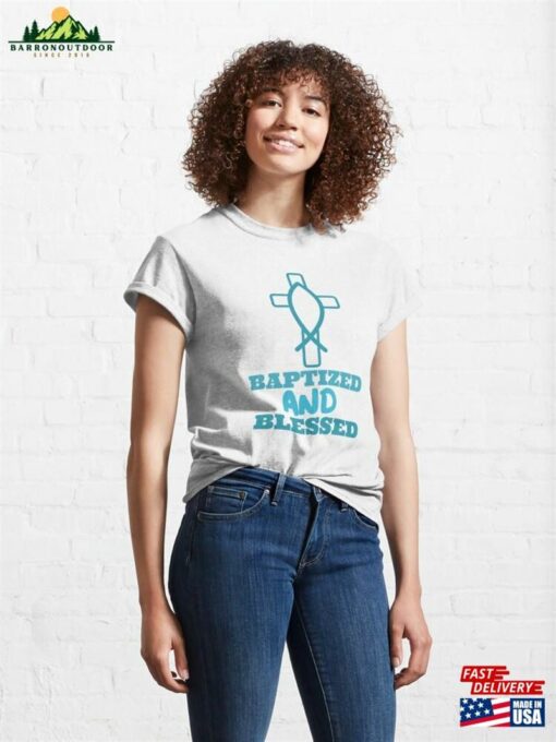 Baptized And Blessed Classic T-Shirt Sweatshirt