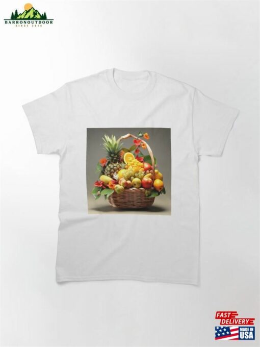 Basket With Fruits Classic T-Shirt Sweatshirt Hoodie