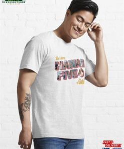 Be Here Hawaii Five 0 Aloha Essential T Shirt Unisex 3