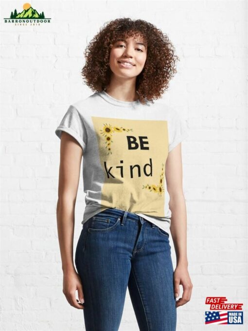 Be Kind Pt 3 Classic T-Shirt Sweatshirt Hoodie