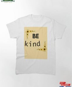 Be Kind Pt 3 Classic T Shirt Sweatshirt Hoodie 2