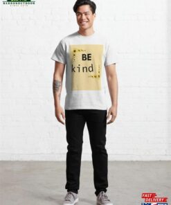 Be Kind Pt 3 Classic T Shirt Sweatshirt Hoodie 3