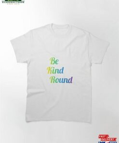 Be Kind Round Classic T-Shirt