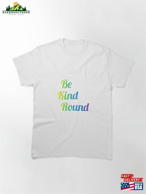 Be Kind Round Classic T-Shirt