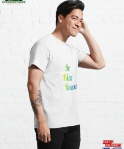 Be Kind Round Classic T-Shirt 3 Be Kind Round Classic T Shirt 4