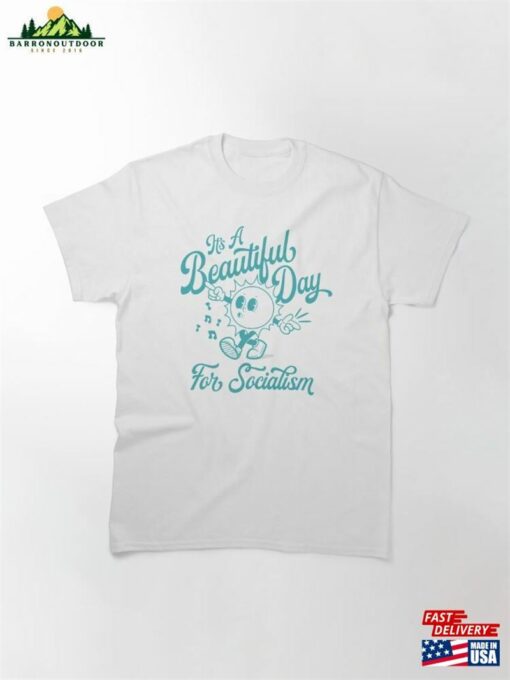 Beautiful Day For Socialism Sunshine Classic T-Shirt Unisex