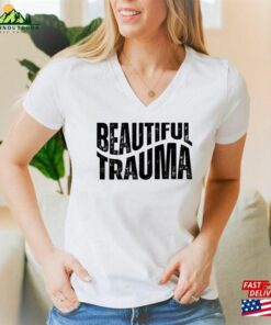 Beautiful Trauma Shirt T-Shirt Unisex Beautiful Trauma Shirt T-Shirt Unisex