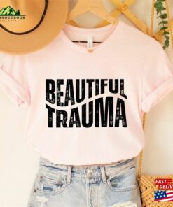 Beautiful Trauma Shirt Unisex Classic 1