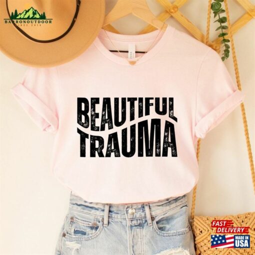 Beautiful Trauma Shirt Unisex Classic