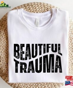 Beautiful Trauma Shirt Unisex Classic 2
