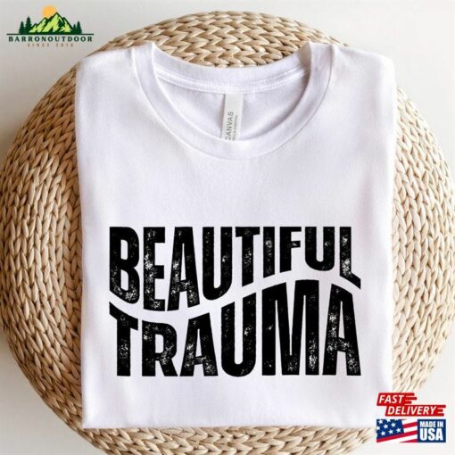 Beautiful Trauma Shirt Unisex Classic