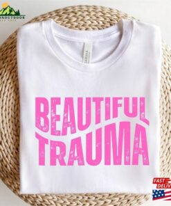 Beautiful Trauma Shirt Unisex Classic 3