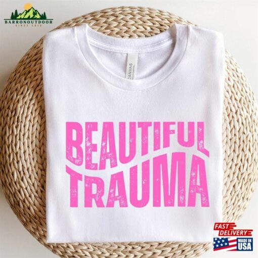 Beautiful Trauma Shirt Unisex Classic