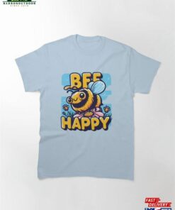 Bee Happy Sticker Classic T Shirt Sweatshirt 1