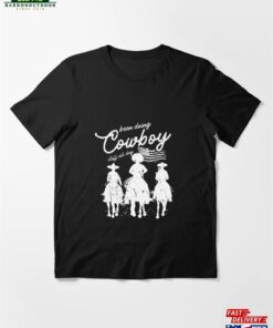 Been Doing Cowboy Stuff All Day For A Cowgirl Or Essential T-Shirt Hoodie Classic