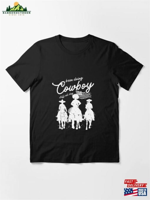 Been Doing Cowboy Stuff All Day For A Cowgirl Or Essential T-Shirt Hoodie Classic